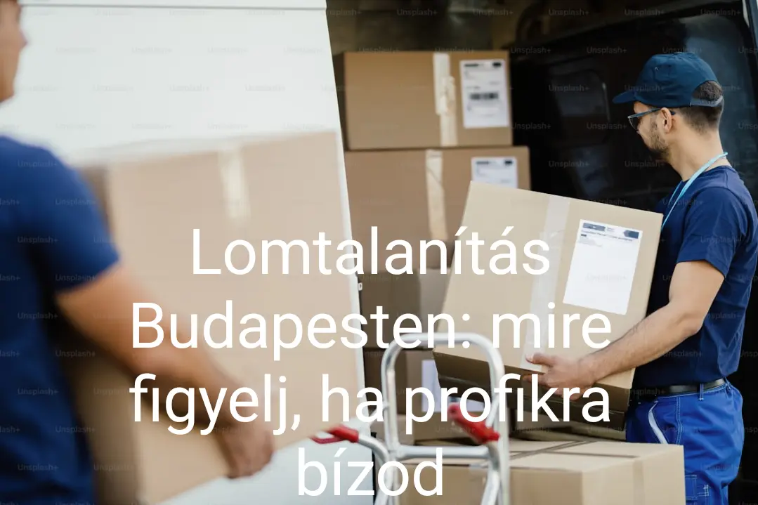 Profi lomtalanítás Budapesten - gyors lakáskiürítés tippek